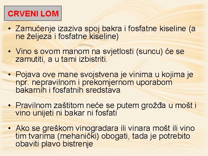 CRVENI LOM • Zamućenje izaziva spoj bakra i fosfatne kiseline (a ne željeza i