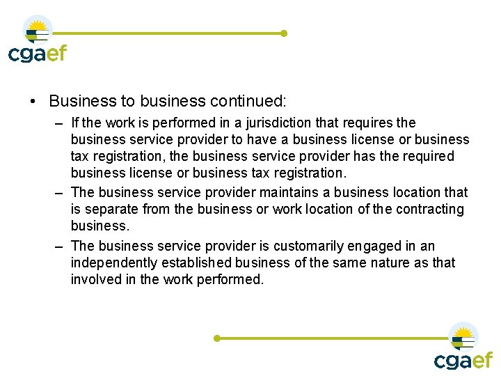  • Business to business continued: – If the work is performed in a