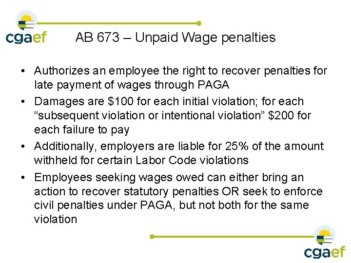AB 673 – Unpaid Wage penalties • Authorizes an employee the right to recover