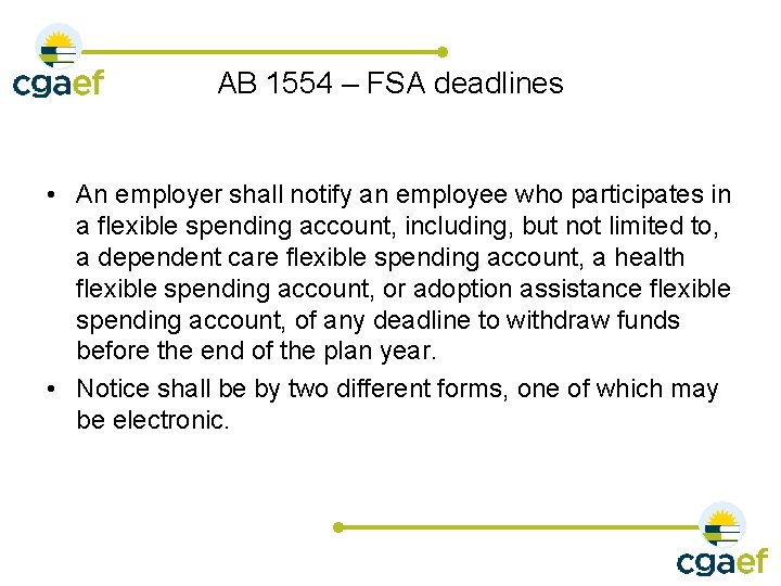 AB 1554 – FSA deadlines • An employer shall notify an employee who participates