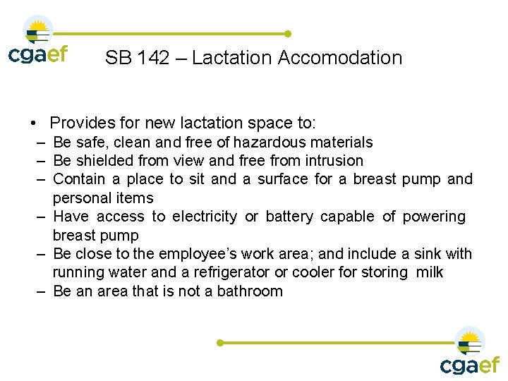 SB 142 – Lactation Accomodation • Provides for new lactation space to: – Be