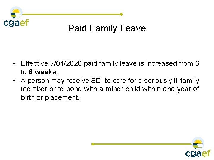 Paid Family Leave • Effective 7/01/2020 paid family leave is increased from 6 to