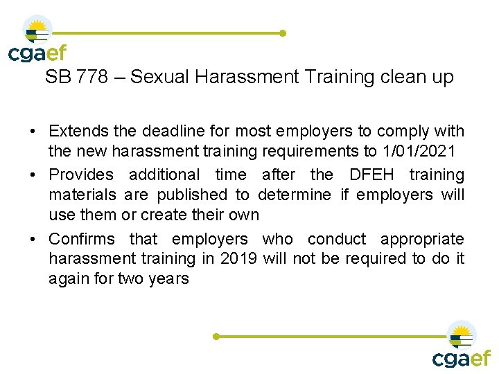 SB 778 – Sexual Harassment Training clean up • Extends the deadline for most