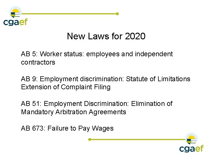 New Laws for 2020 AB 5: Worker status: employees and independent contractors AB 9: