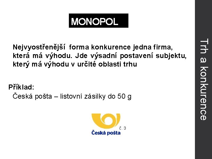 MONOPOL Příklad: Česká pošta – listovní zásilky do 50 g č. 3 Trh a