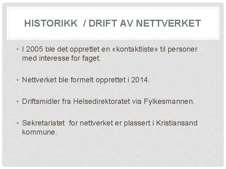 HISTORIKK / DRIFT AV NETTVERKET • I 2005 ble det opprettet en «kontaktliste» til