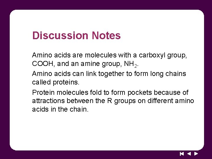 Discussion Notes Amino acids are molecules with a carboxyl group, COOH, and an amine