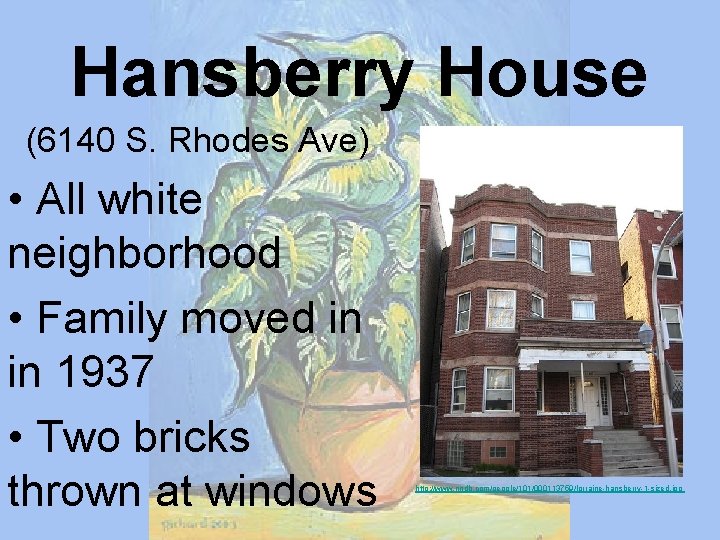 Hansberry House (6140 S. Rhodes Ave) • All white neighborhood • Family moved in