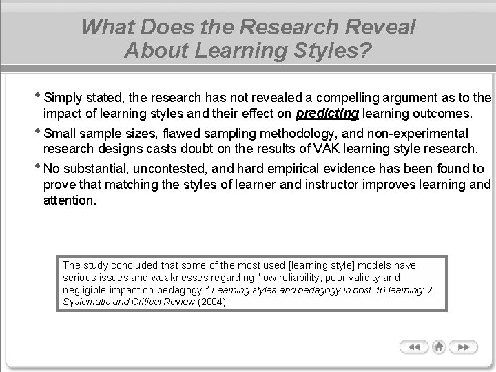 What Does the Research Reveal About Learning Styles? • Simply stated, the research has
