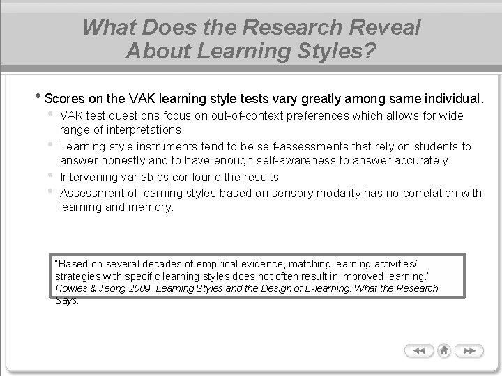 What Does the Research Reveal About Learning Styles? • Scores on the VAK learning