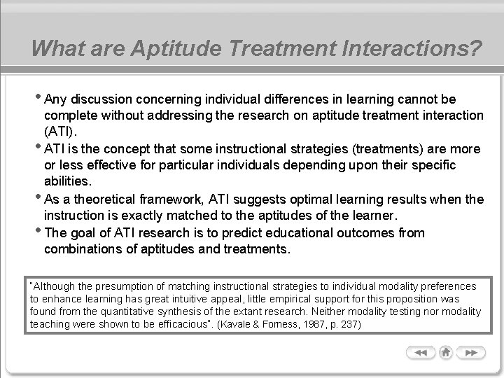 What are Aptitude Treatment Interactions? • Any discussion concerning individual differences in learning cannot
