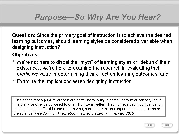 Purpose—So Why Are You Hear? Question: Since the primary goal of instruction is to