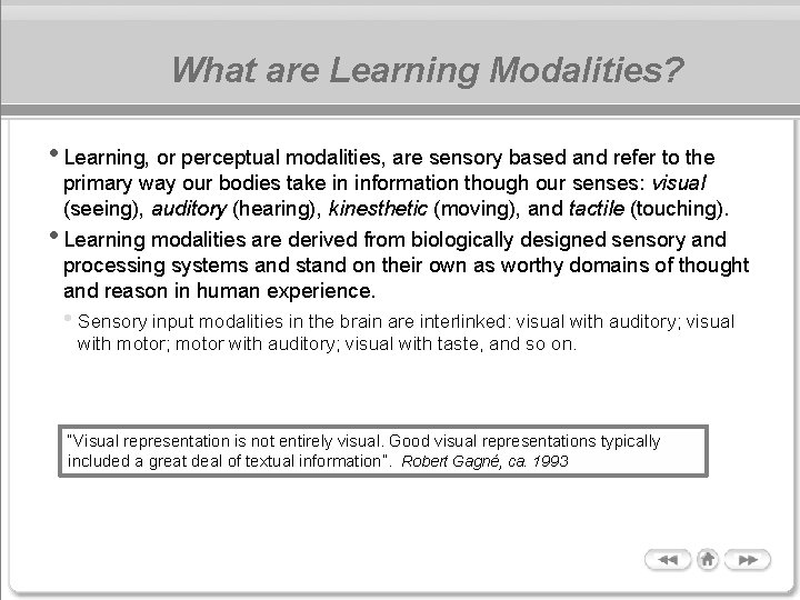 What are Learning Modalities? • Learning, or perceptual modalities, are sensory based and refer