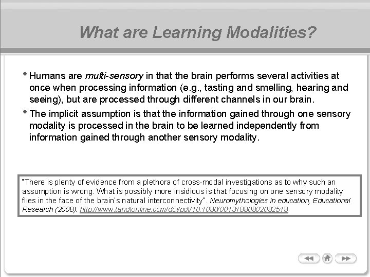 What are Learning Modalities? • Humans are multi-sensory in that the brain performs several