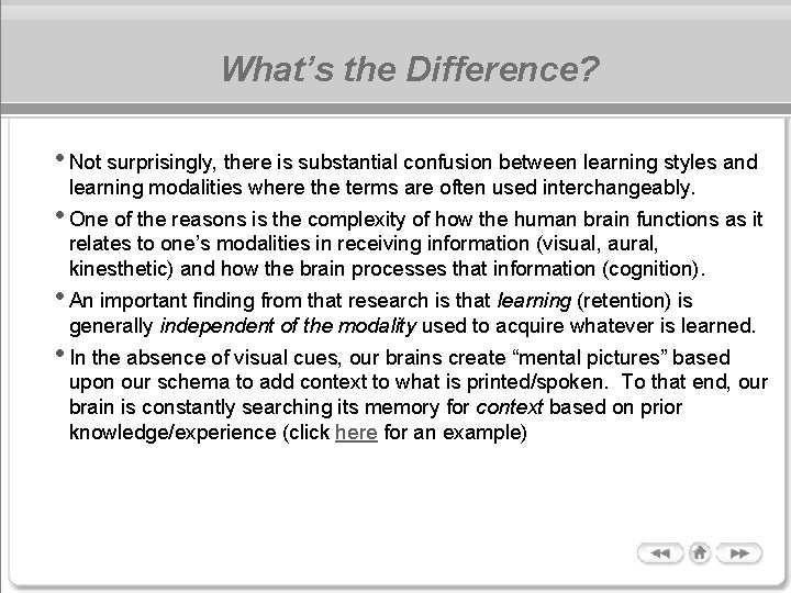 What’s the Difference? • Not surprisingly, there is substantial confusion between learning styles and