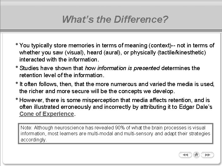 What’s the Difference? • You typically store memories in terms of meaning (context)-- not
