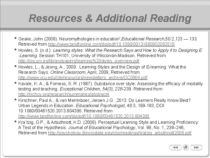 Resources & Additional Reading • Geake, John (2008). Neuromythologies in education', Educational Research, 50: