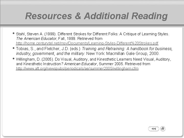 Resources & Additional Reading • Stahl, Steven A. (1999). Different Strokes for Different Folks: