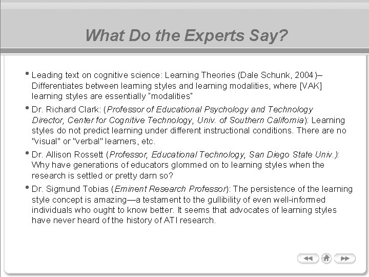 What Do the Experts Say? • Leading text on cognitive science: Learning Theories (Dale