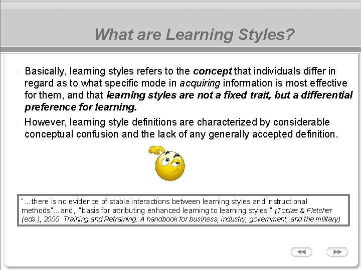 What are Learning Styles? l l Basically, learning styles refers to the concept that