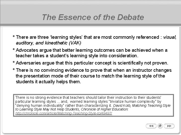 The Essence of the Debate • There are three ‘learning styles’ that are most