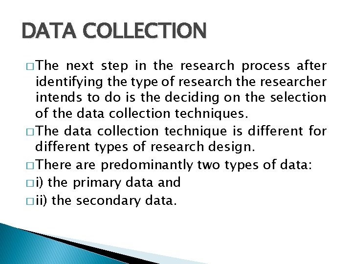 DATA COLLECTION � The next step in the research process after identifying the type