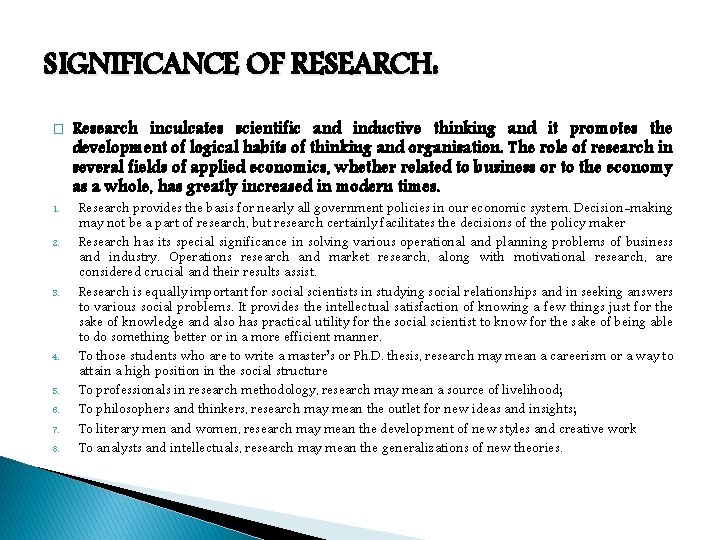 SIGNIFICANCE OF RESEARCH: � 1. 2. 3. 4. 5. 6. 7. 8. Research inculcates