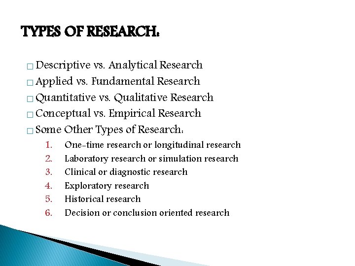 TYPES OF RESEARCH: � Descriptive vs. Analytical Research � Applied vs. Fundamental Research �