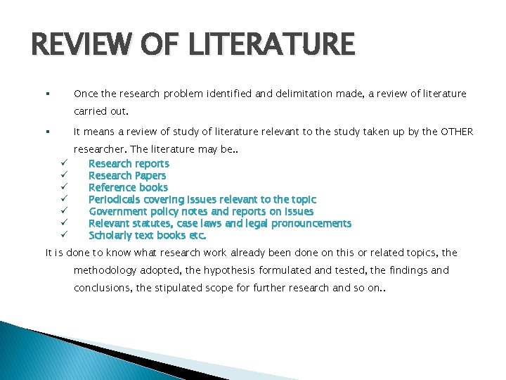 REVIEW OF LITERATURE Once the research problem identified and delimitation made, a review of