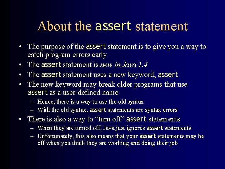 About the assert statement • The purpose of the assert statement is to give