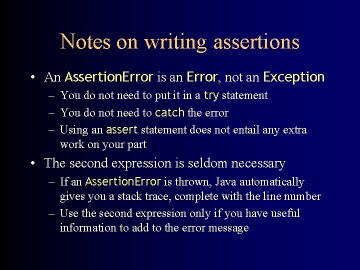 Notes on writing assertions • An Assertion. Error is an Error, not an Exception