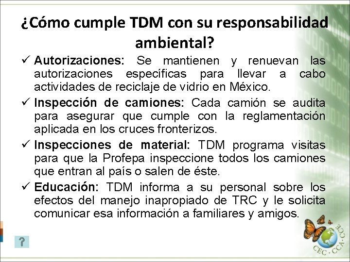 ¿Cómo cumple TDM con su responsabilidad ambiental? ü Autorizaciones: Se mantienen y renuevan las