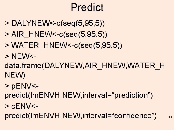 Predict > DALYNEW<-c(seq(5, 95, 5)) > AIR_HNEW<-c(seq(5, 95, 5)) > WATER_HNEW<-c(seq(5, 95, 5)) >