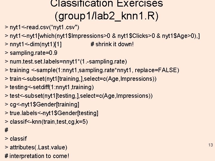 Classification Exercises (group 1/lab 2_knn 1. R) > nyt 1<-read. csv(“nyt 1. csv") >