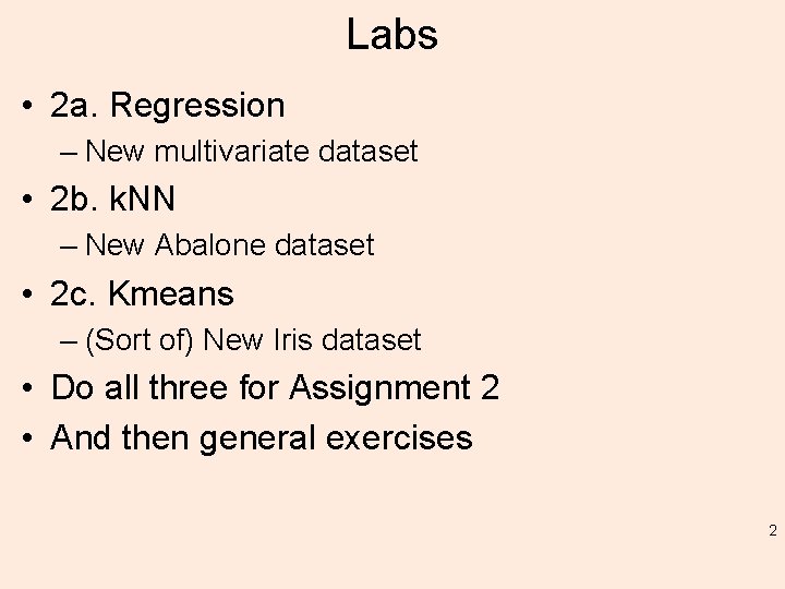 Labs • 2 a. Regression – New multivariate dataset • 2 b. k. NN