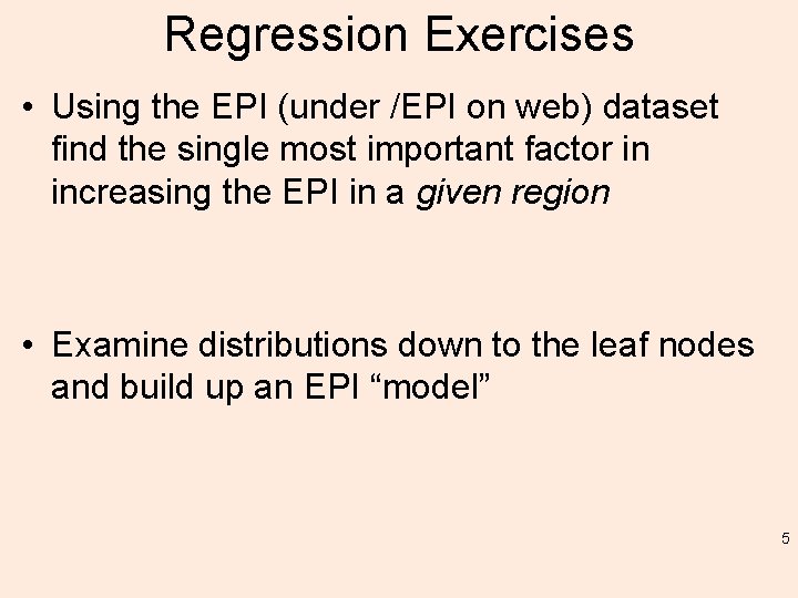 Regression Exercises • Using the EPI (under /EPI on web) dataset find the single