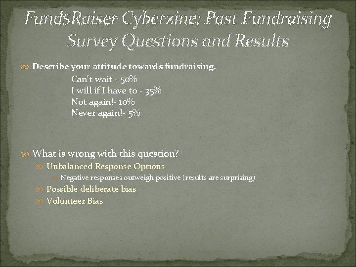 Fund$Raiser Cyberzine: Past Fundraising Survey Questions and Results Describe your attitude towards fundraising. Can't