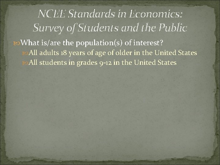 NCEE Standards in Economics: Survey of Students and the Public What is/are the population(s)