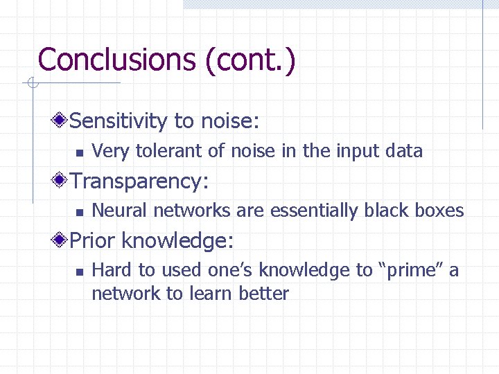 Conclusions (cont. ) Sensitivity to noise: n Very tolerant of noise in the input