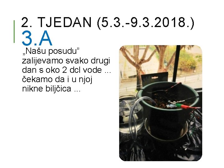 2. TJEDAN (5. 3. -9. 3. 2018. ) 3. A „Našu posudu” zalijevamo svako