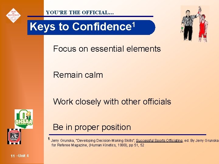 YOU’RE THE OFFICIAL… Keys to Confidence 1 Focus on essential elements Remain calm Work