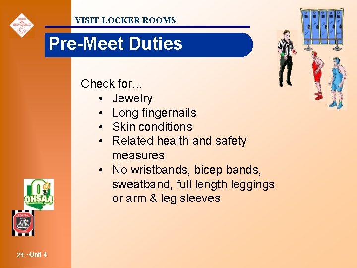 VISIT LOCKER ROOMS Pre-Meet Duties Check for… • Jewelry • Long fingernails • Skin