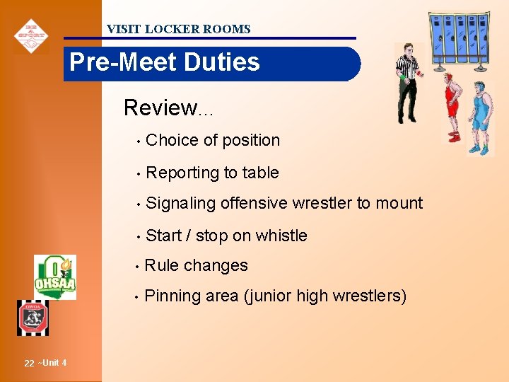 VISIT LOCKER ROOMS Pre-Meet Duties Review… 22 ~Unit 4 • Choice of position •
