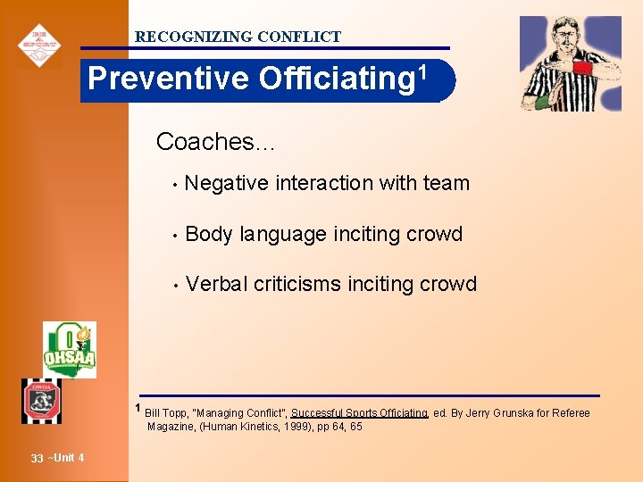RECOGNIZING CONFLICT Preventive Officiating 1 Coaches… • Negative interaction with team • Body language