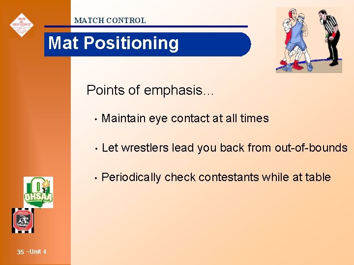 MATCH CONTROL Mat Positioning Points of emphasis… 35 ~Unit 4 • Maintain eye contact