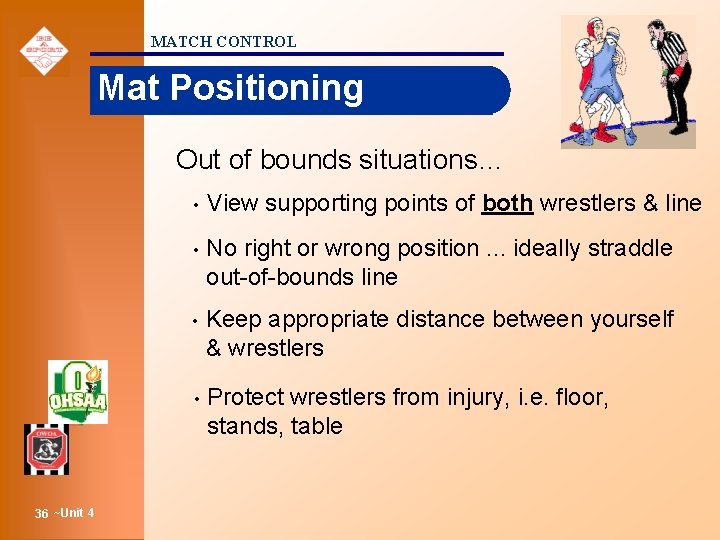 MATCH CONTROL Mat Positioning Out of bounds situations… 36 ~Unit 4 • View supporting