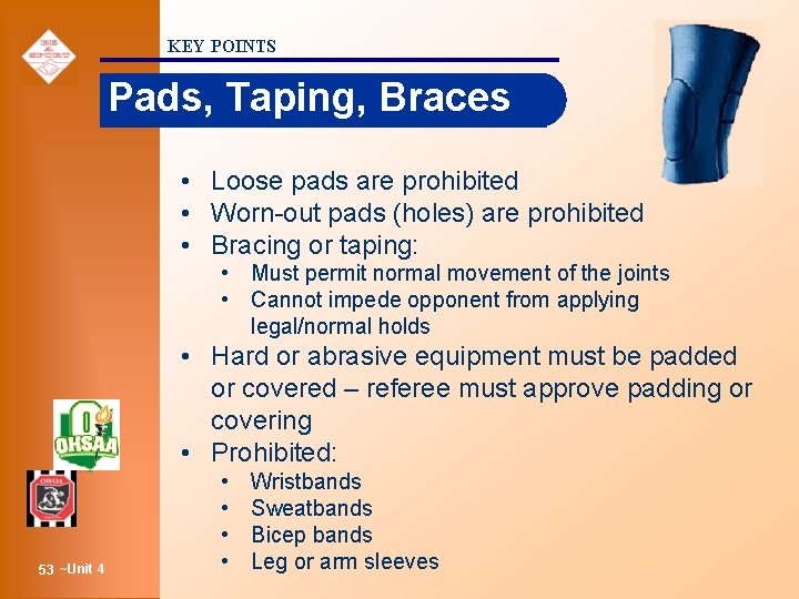 KEY POINTS Pads, Taping, Braces • Loose pads are prohibited • Worn-out pads (holes)