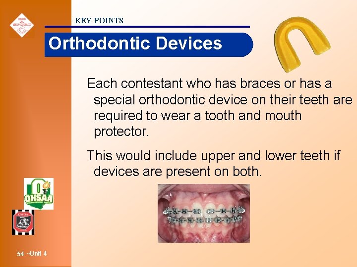 KEY POINTS Orthodontic Devices Each contestant who has braces or has a special orthodontic