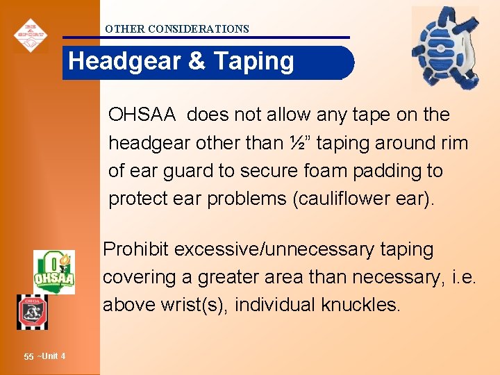 OTHER CONSIDERATIONS Headgear & Taping OHSAA does not allow any tape on the headgear