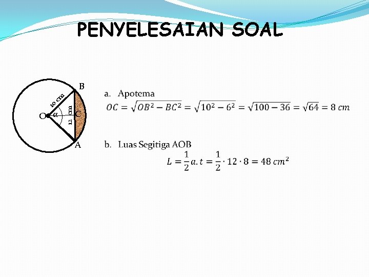 PENYELESAIAN SOAL B cm O α 12 cm 10 C A 